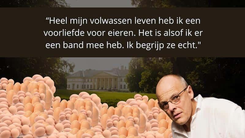 Een miljonair vertelt over zijn liefde voor eieren
